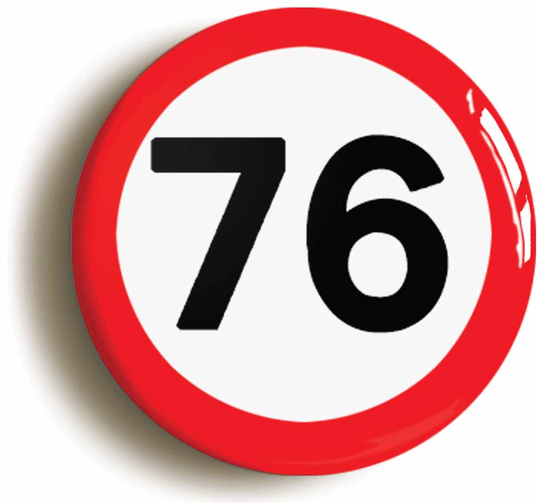A picture of the front of the product, titled 76th Seventy-sixth Birthday MPH Road Sign Button Pin Badge