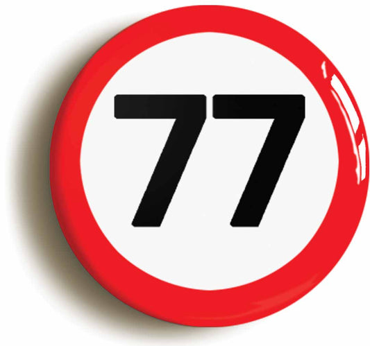 A picture of the front of the product, titled 77th Seventy-seventh Birthday MPH Road Sign Button Pin Badge