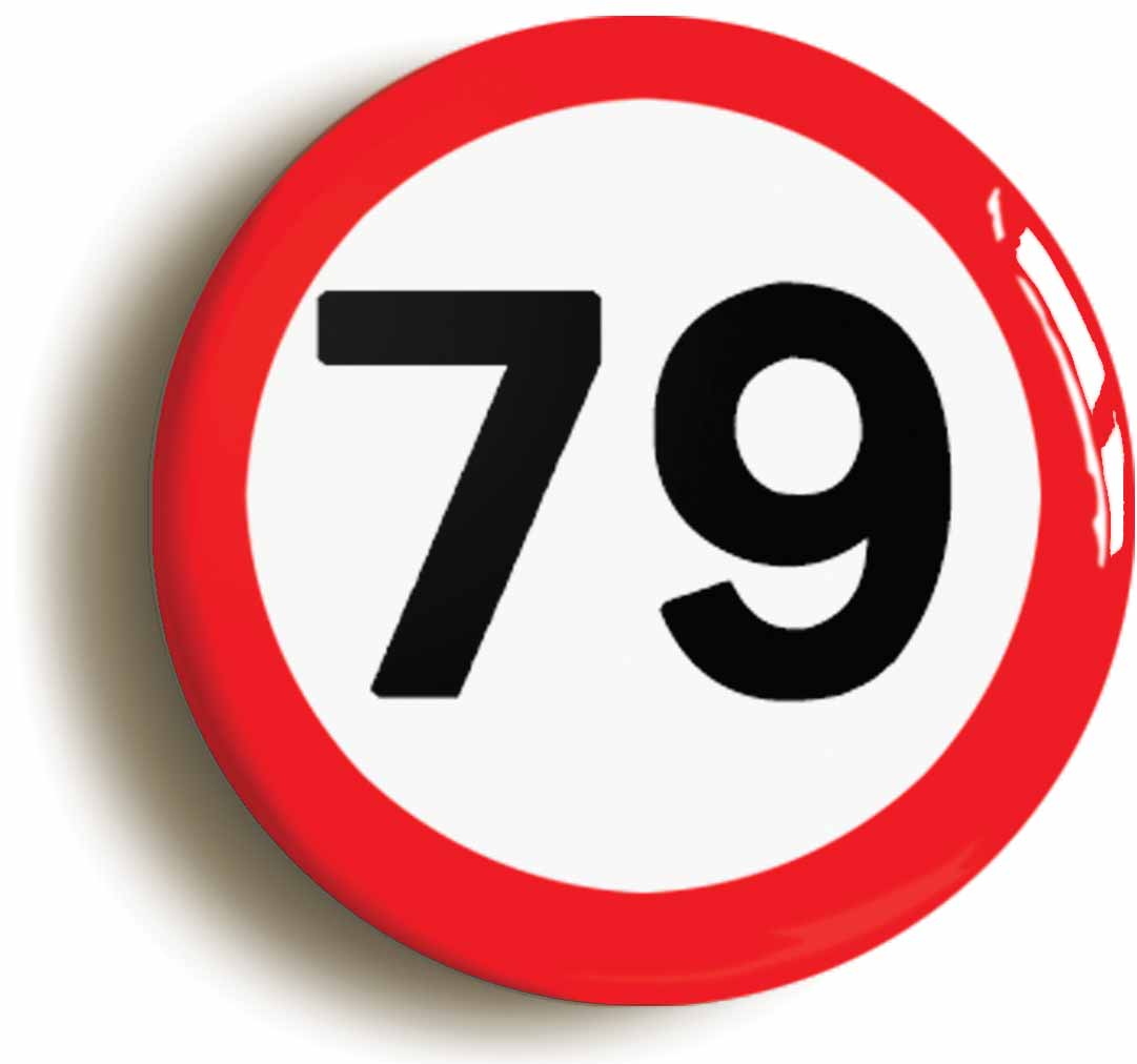 A picture of the front of the product, titled 79th Seventy-ninth Birthday MPH Road Sign Button Pin Badge