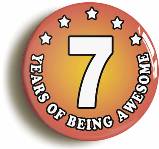 A picture of the front of the product, titled Seven 7 Years Of Being Awesome Button Pin Badge