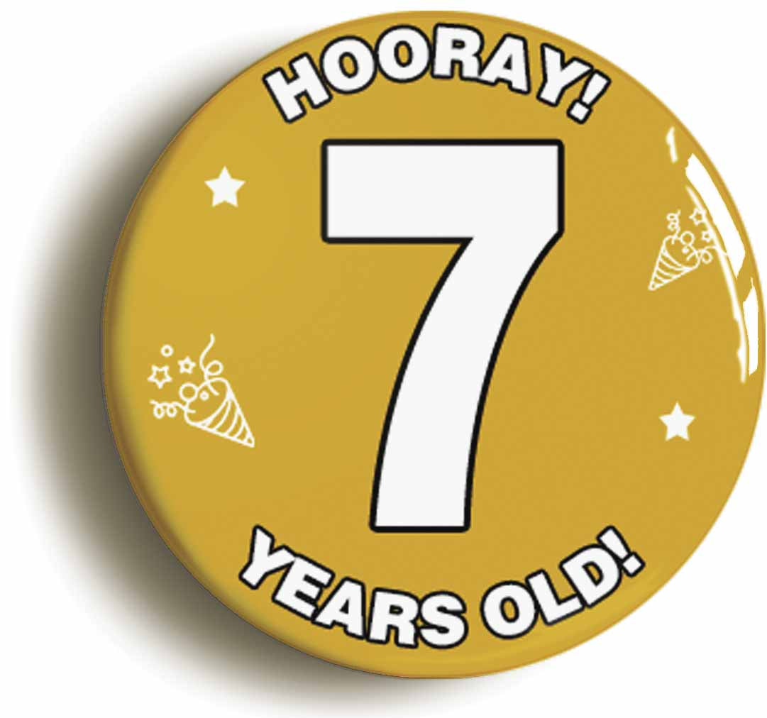 A picture of the front of the product, titled Hooray I'm 7 Years Old Seventh 7th Birthday Button Pin Badge