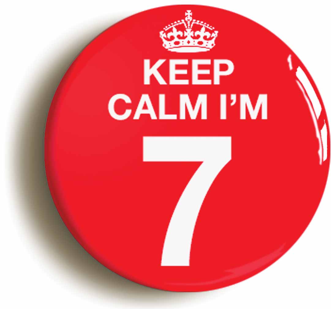 A picture of the front of the product, titled Keep Calm I'm 7 Seven Seventh 7th Birthday Button Pin Badge