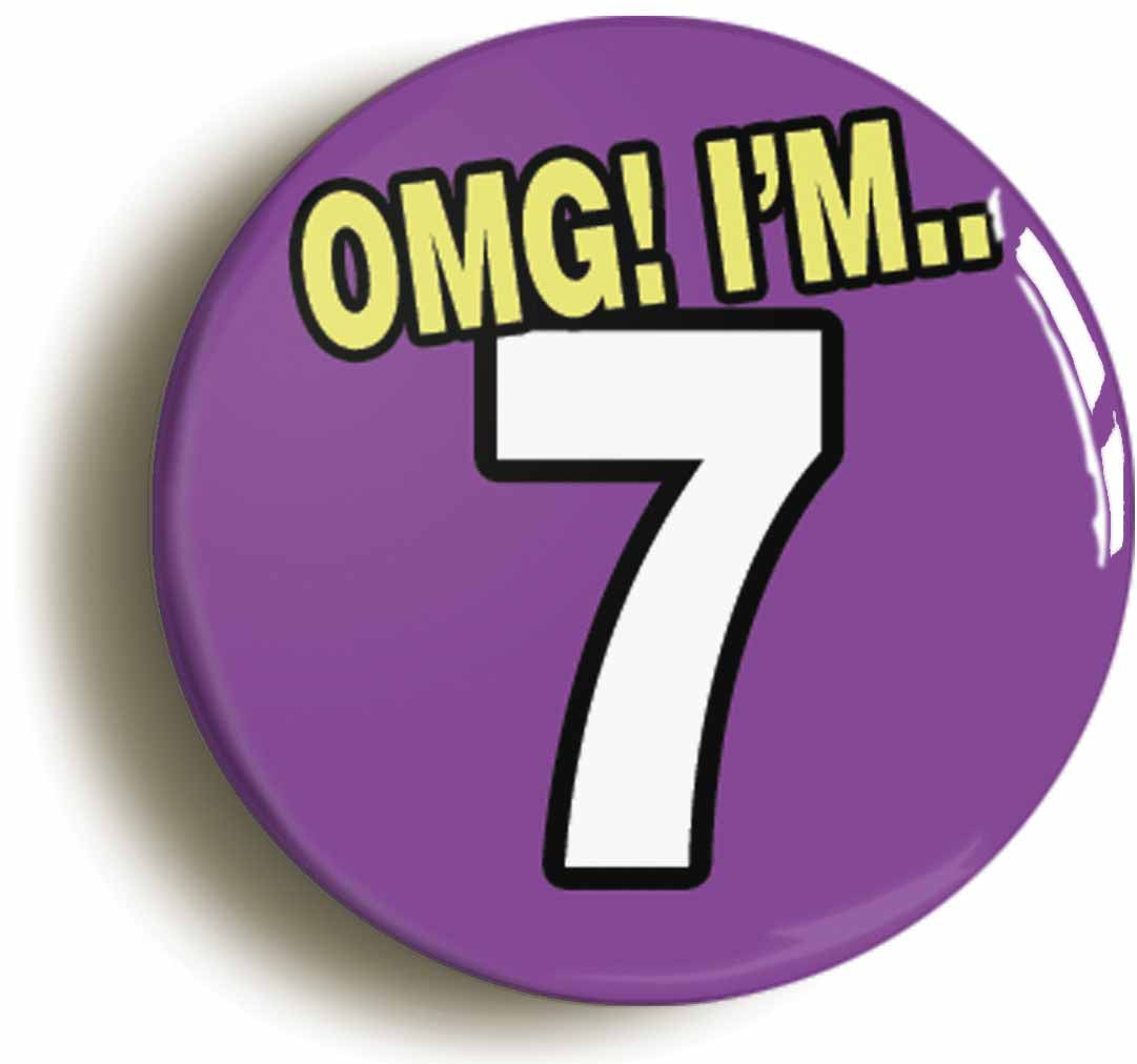 A picture of the front of the product, titled 7th Seventh Birthday OMG Funny Button Pin Badge