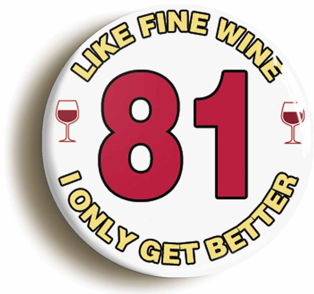 A picture of the front of the product, titled 81st Eighty-first Birthday Like Fine Wine Button Pin Badge