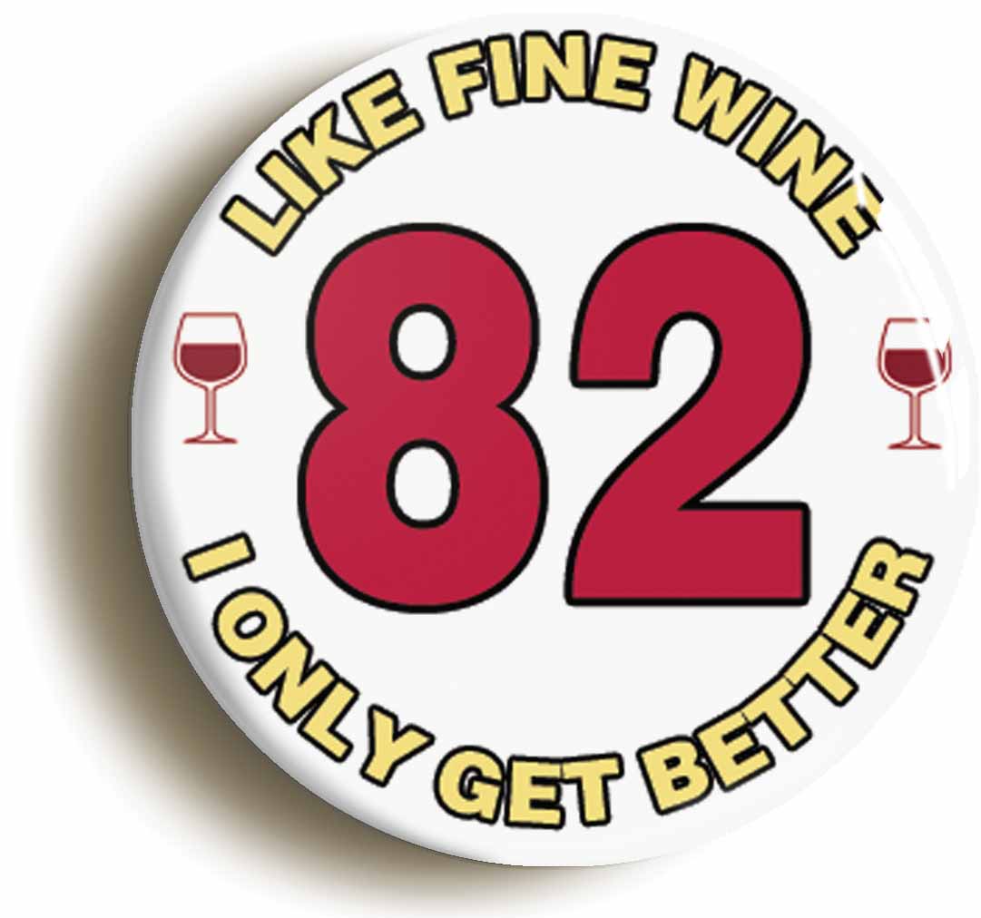 A picture of the front of the product, titled 82nd Eighty-second Birthday Like Fine Wine Button Pin Badge