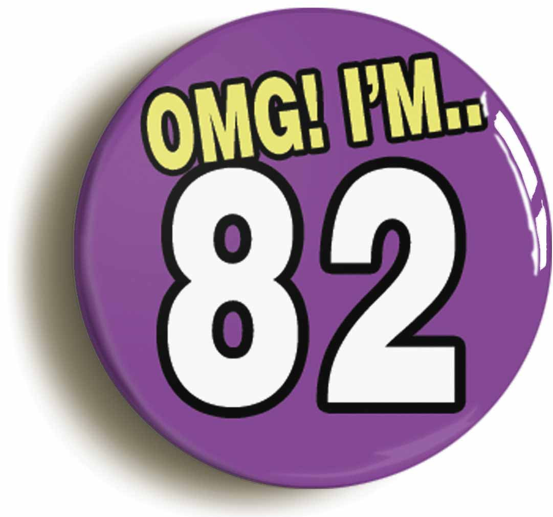 A picture of the front of the product, titled 82nd Eighty Second Birthday OMG Funny Button Pin Badge