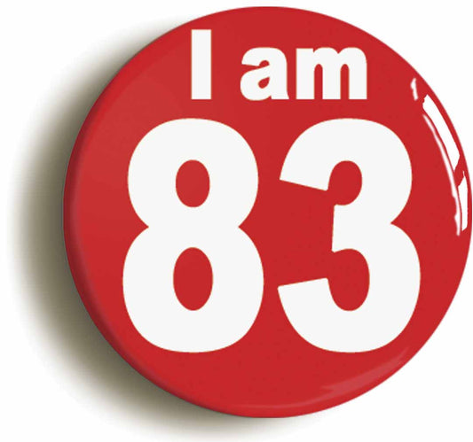 A picture of the front of the product, titled I Am 83 Eighty Three Eighty Third 83rd Birthday Retro Button Pin Badge