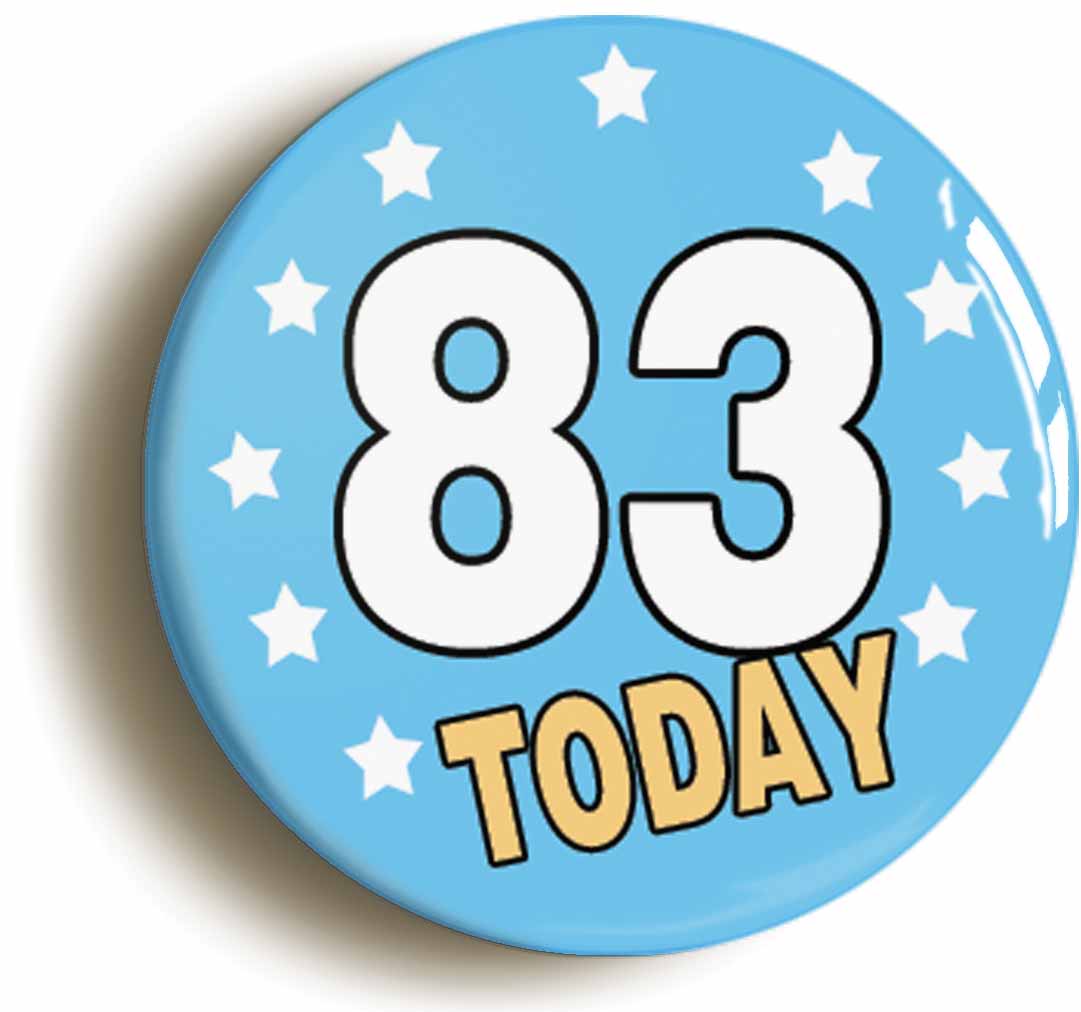 A picture of the front of the product, titled 83 Eighty-three Years Old Today 83rd Eighty-third Birthday Button Pin Badge