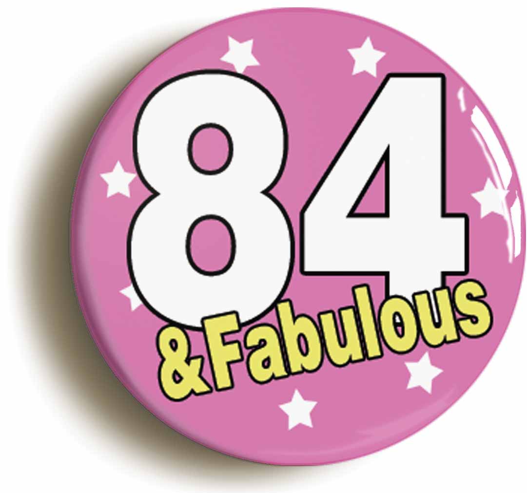 A picture of the front of the product, titled Eighty Nine And Fabulous Eighty Ninth 89th Birthday Button Pin Badge
