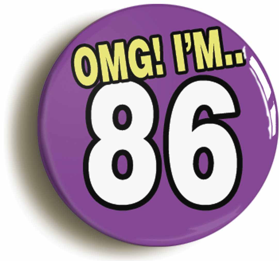 A picture of the front of the product, titled 86th Eighty Sixth Birthday OMG Funny Button Pin Badge