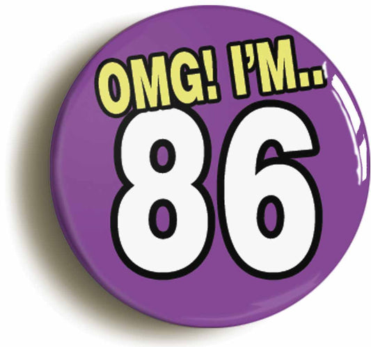 A picture of the front of the product, titled 86th Eighty Sixth Birthday OMG Funny Button Pin Badge