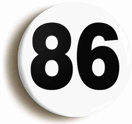A picture of the front of the product, titled Plain Number 86 Eighty Six Button Pin Badge