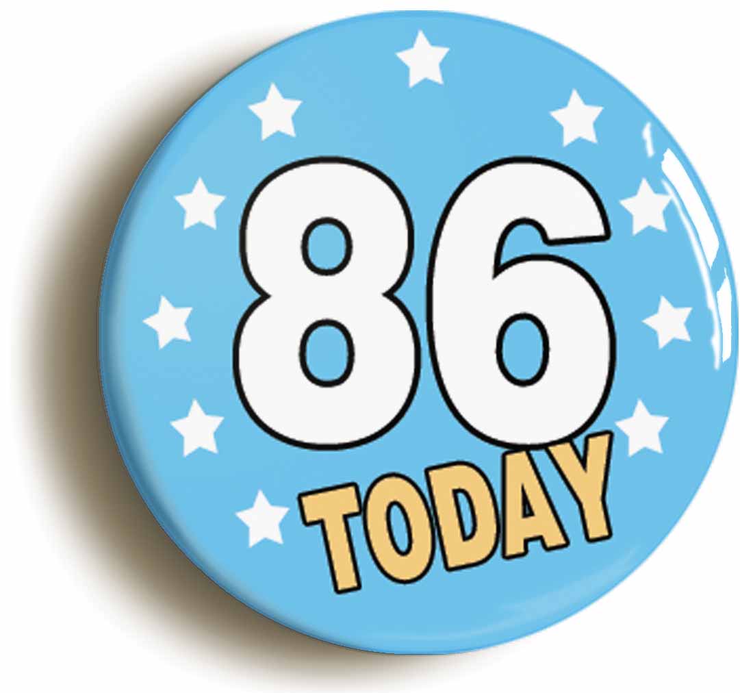 A picture of the front of the product, titled 86 Eighty-six Years Old Today 86th Eighty-sixth Birthday Button Pin Badge