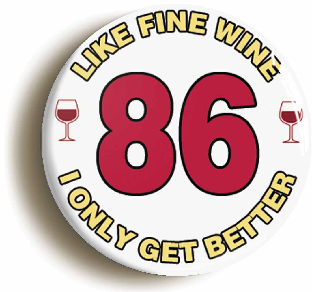 A picture of the front of the product, titled 86th Eighty-sixth Birthday Like Fine Wine Button Pin Badge