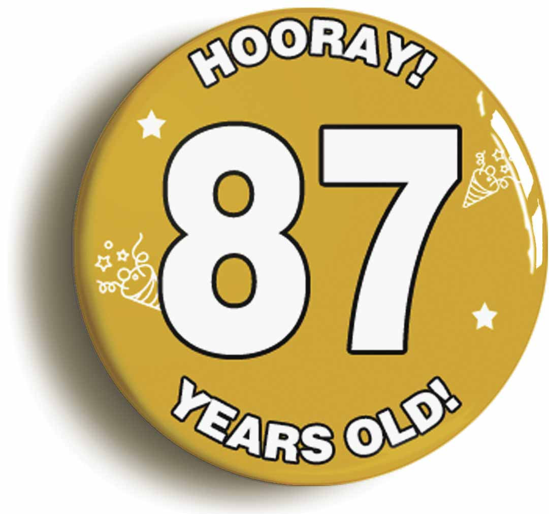 A picture of the front of the product, titled Hooray I'm 87 Years Old Eighty-seventh 87th Birthday Button Pin Badge
