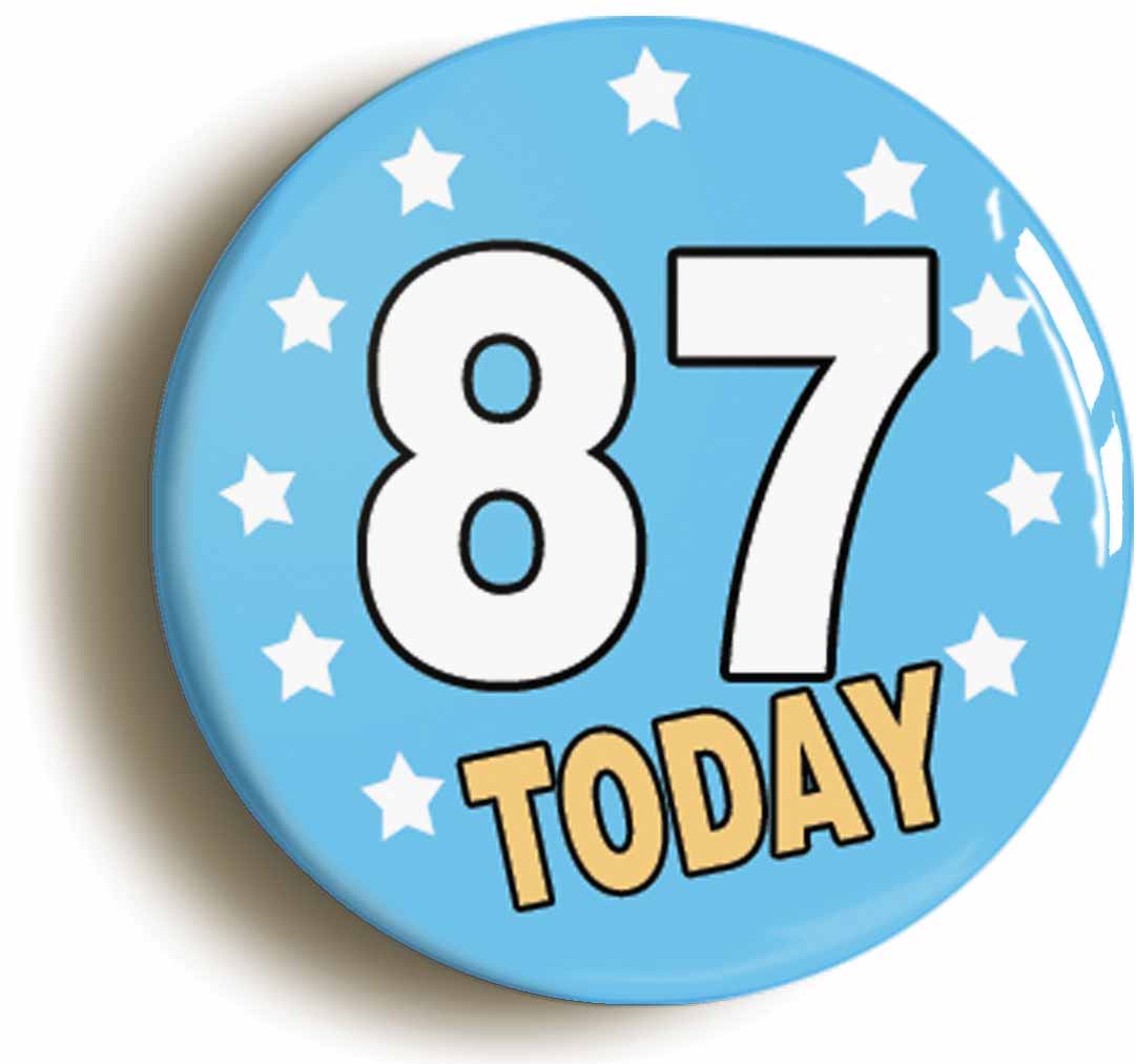 A picture of the front of the product, titled 87 Eighty-seven Years Old Today 87th Eighty-seventh Birthday Button Pin Badge