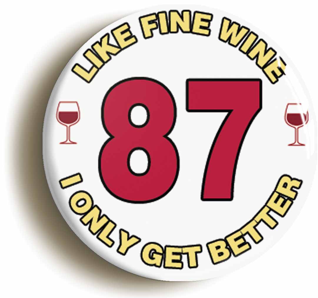 A picture of the front of the product, titled 87th Eighty-seventh Birthday Like Fine Wine Button Pin Badge