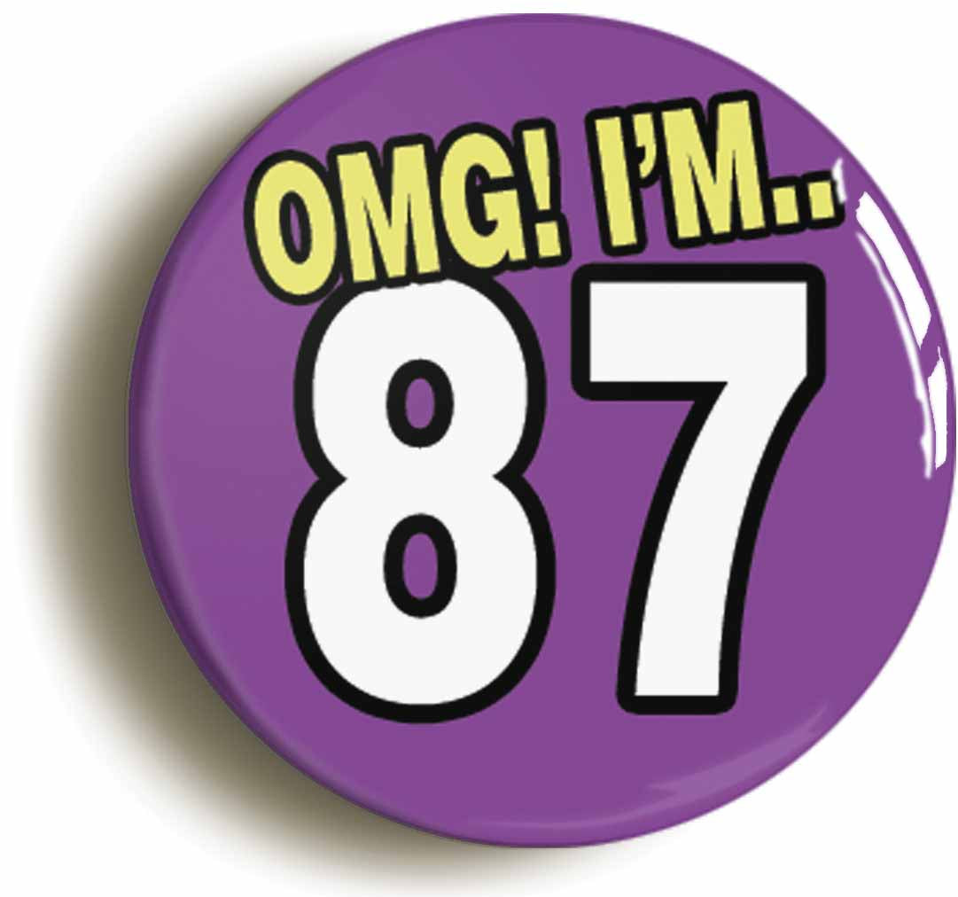 A picture of the front of the product, titled 87th Eighty Seventh Birthday OMG Funny Button Pin Badge