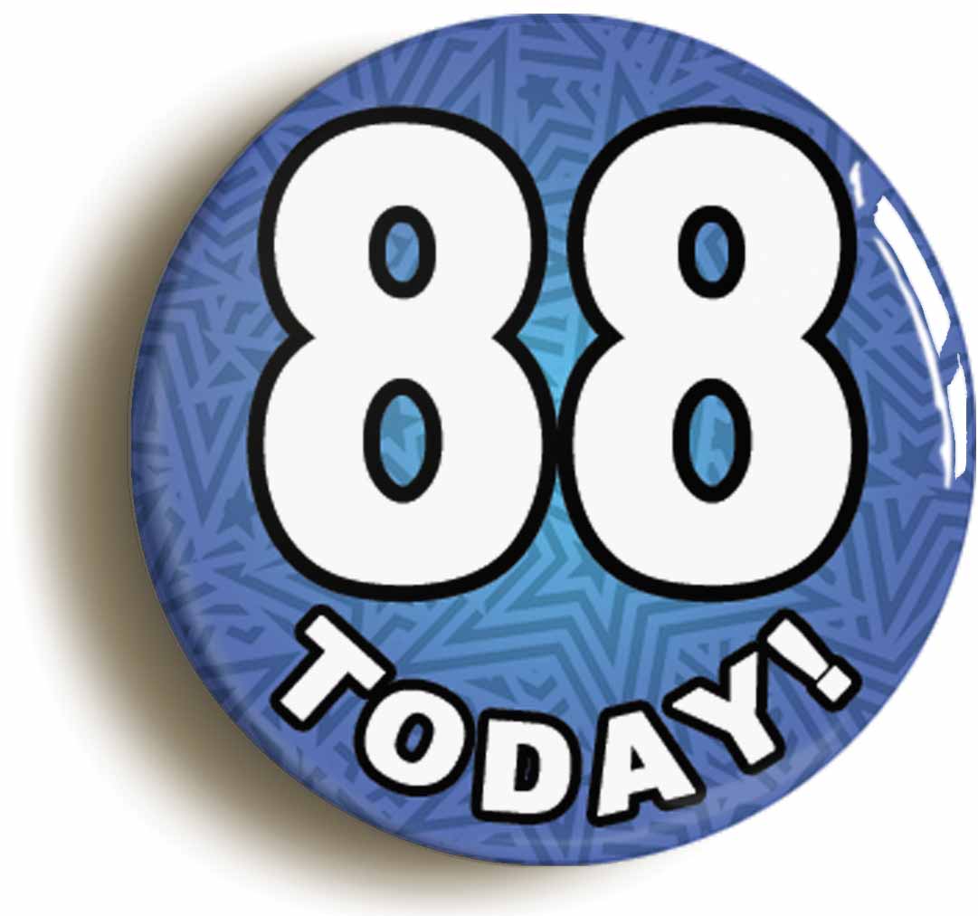 A picture of the front of the product, titled 88 Eighty Eight Today Eighty Eighth 88th Birthday Button Pin Badge