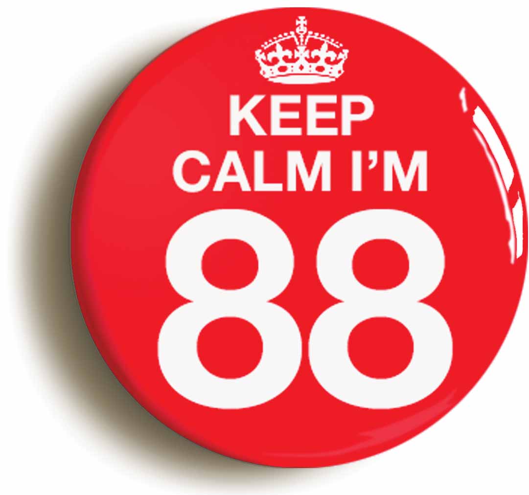 A picture of the front of the product, titled Keep Calm I'm 88 Eighty Eight Eighty Eighth 88th Birthday Button Pin Badge