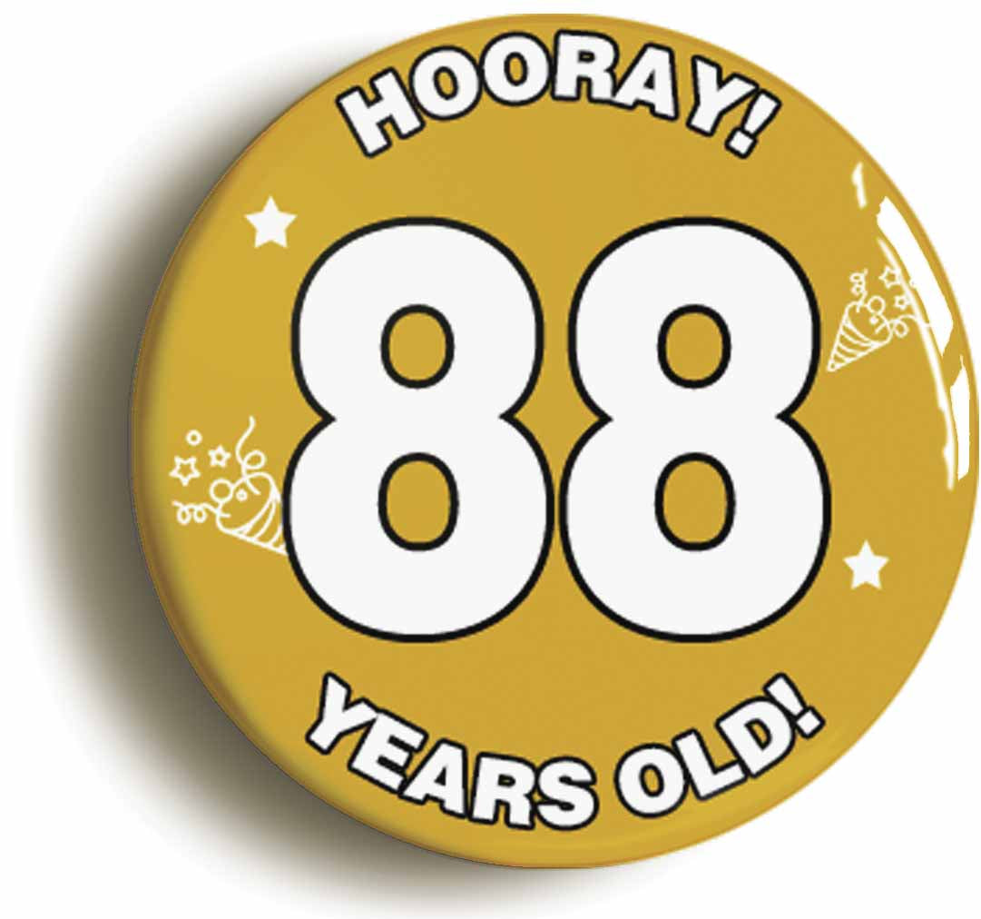 A picture of the front of the product, titled Hooray I'm 88 Years Old Eighty-eighth 88th Birthday Button Pin Badge