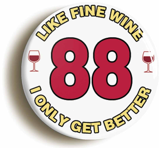 A picture of the front of the product, titled 88th Eighty-eighth Birthday Like Fine Wine Button Pin Badge