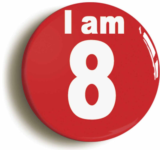 A picture of the front of the product, titled I Am 8 Eight Eighth 8th Birthday Retro Button Pin Badge