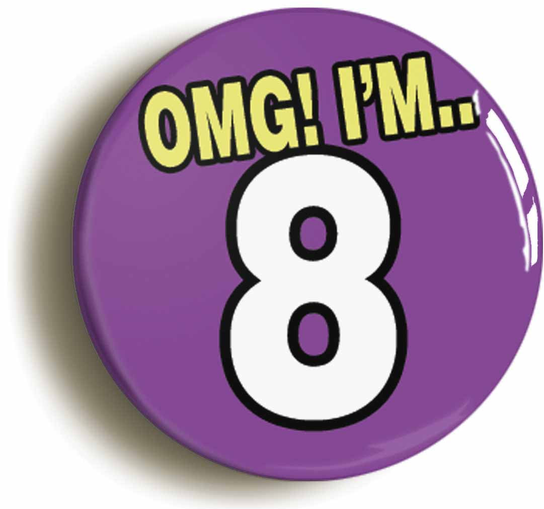 A picture of the front of the product, titled 8th Eighth Birthday OMG Funny Button Pin Badge