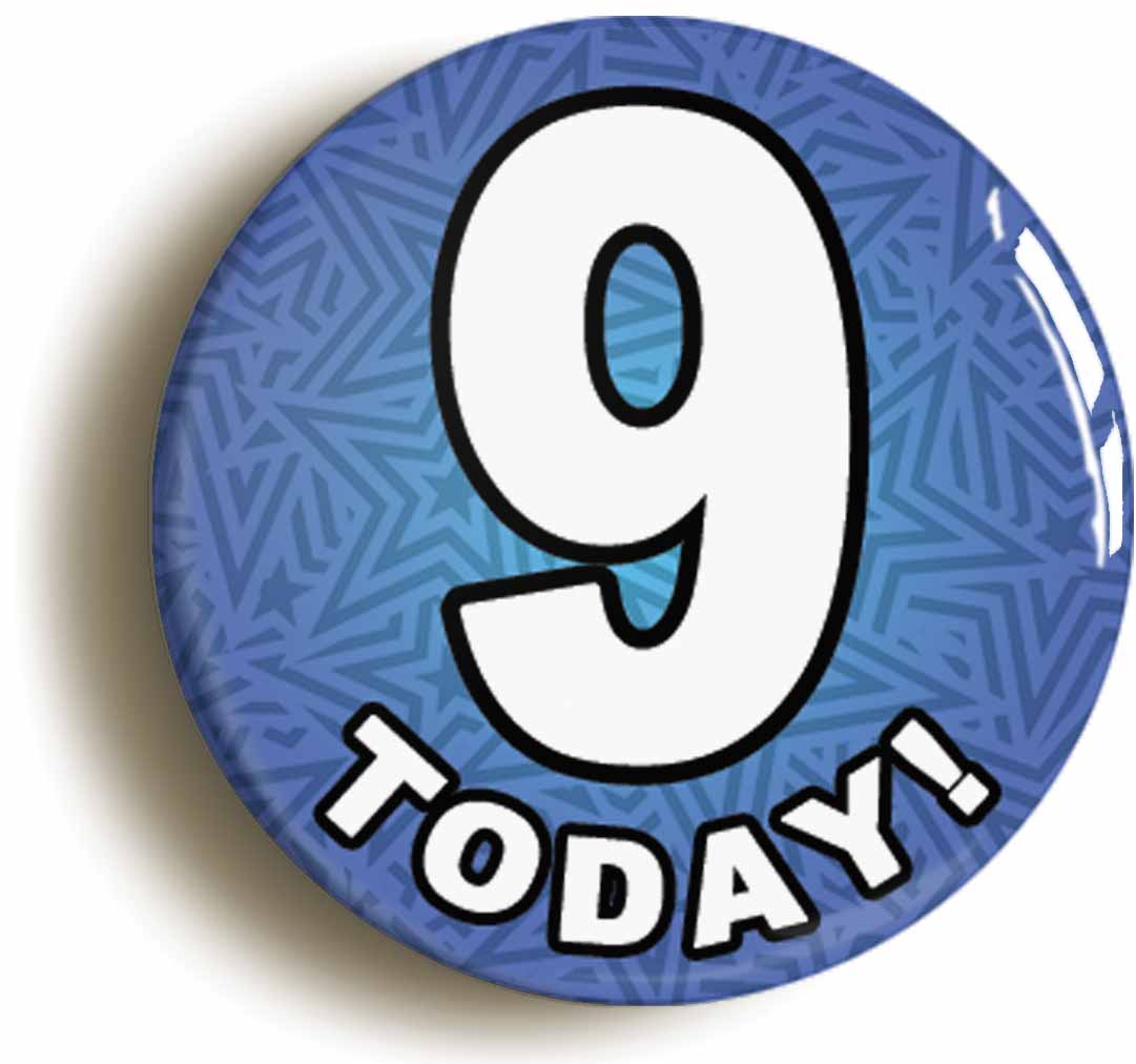 A picture of the front of the product, titled 9 Nine Today Ninth 9th Birthday Button Pin Badge