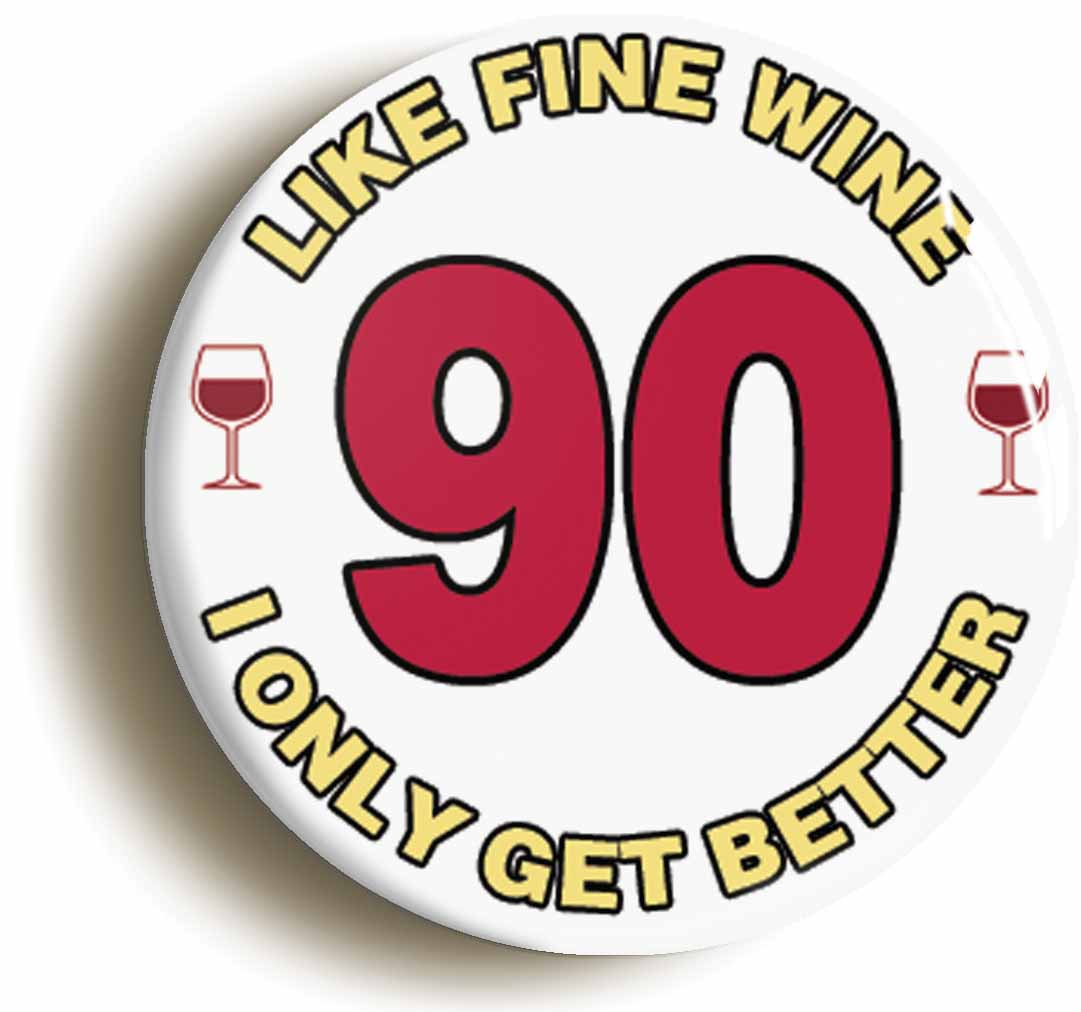 A picture of the front of the product, titled 90th Ninetieth Birthday Like Fine Wine Button Pin Badge