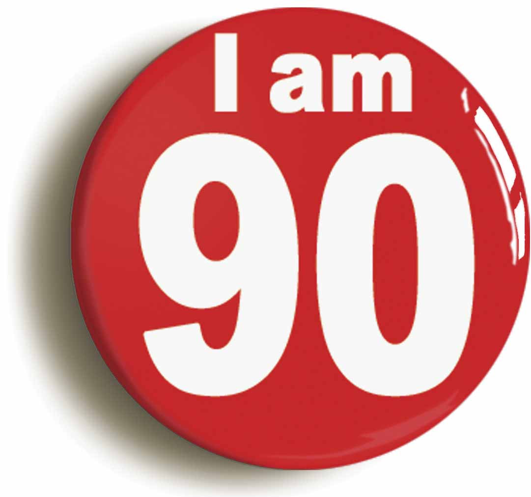 A picture of the front of the product, titled I Am 90 Ninety Ninetieth 90th Birthday Retro Button Pin Badge