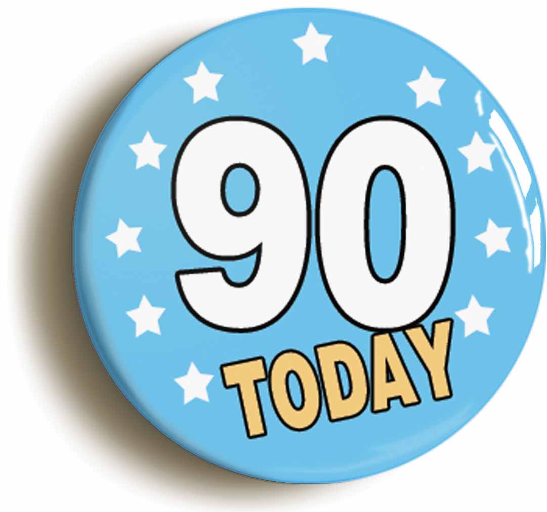 A picture of the front of the product, titled 90 Ninety Years Old Today 90th Ninetieth Birthday Button Pin Badge