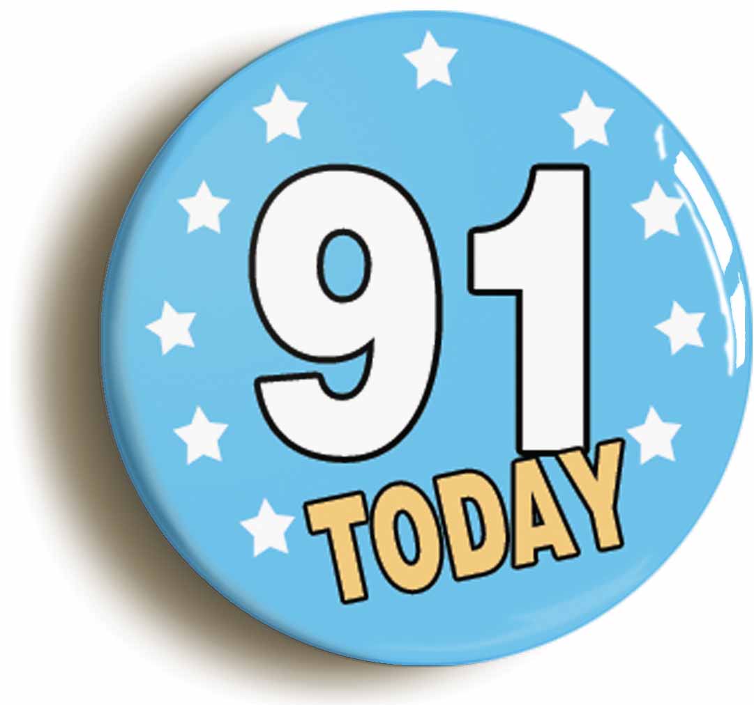 A picture of the front of the product, titled 91 Ninety-one Years Old Today 91st Ninety-first Birthday Button Pin Badge