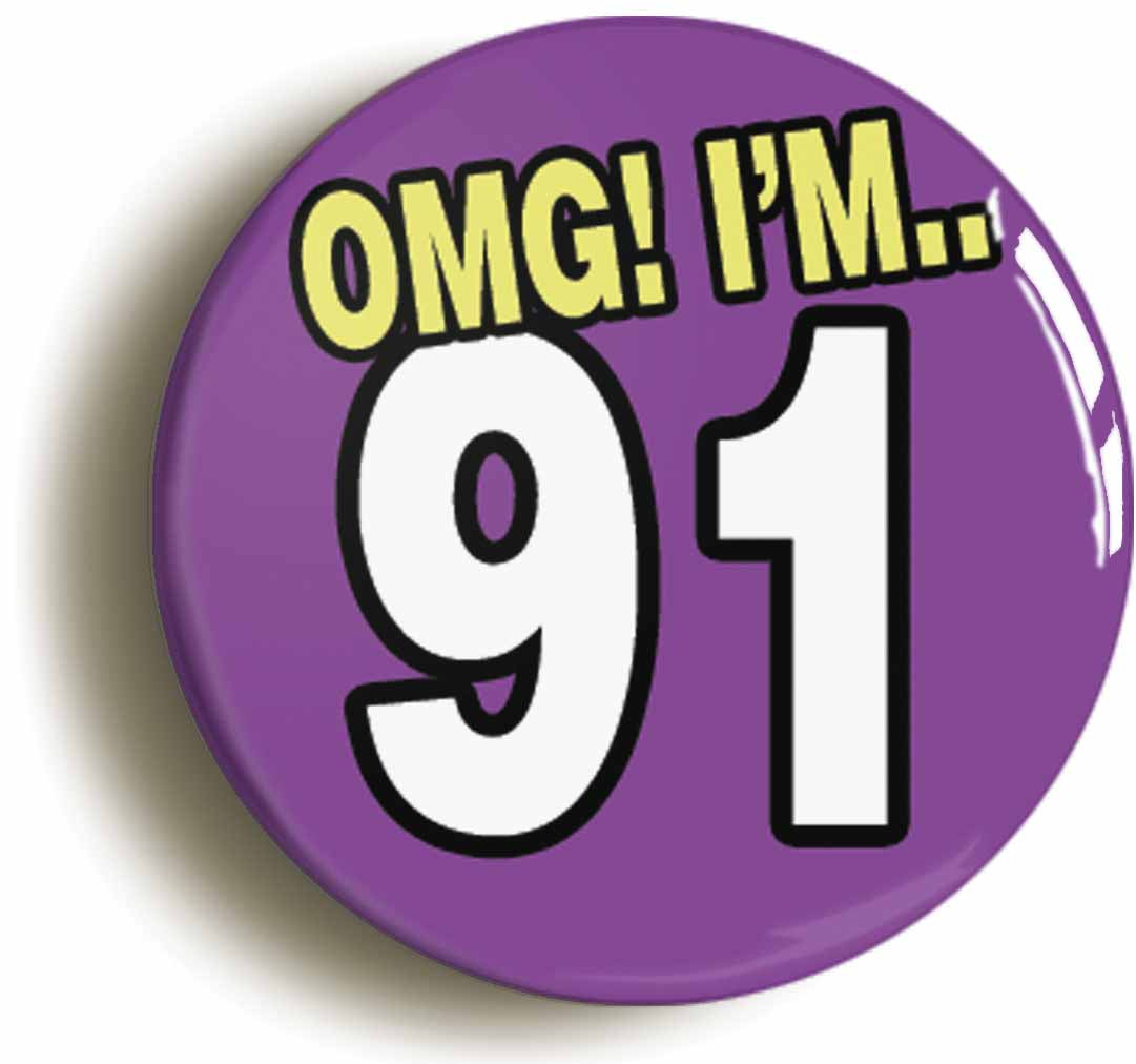 A picture of the front of the product, titled 91St Ninety First Birthday OMG Funny Button Pin Badge