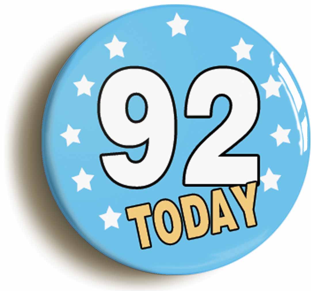 A picture of the front of the product, titled 92 Ninety-two Years Old Today 92nd Ninety-second Birthday Button Pin Badge