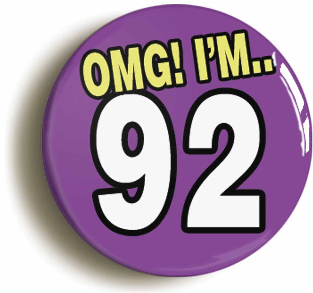 A picture of the front of the product, titled 92nd Ninety Second Birthday OMG Funny Button Pin Badge