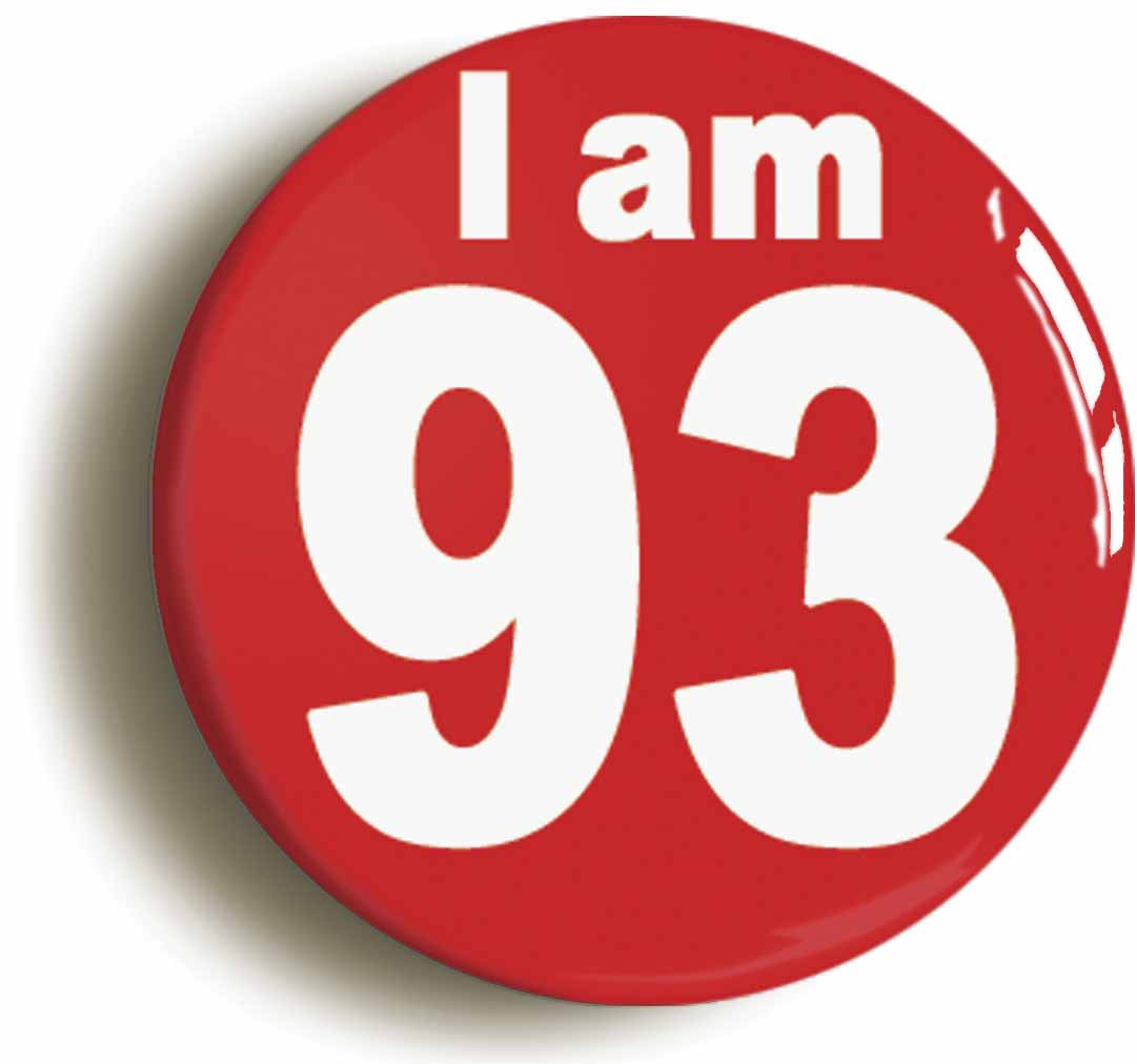 A picture of the front of the product, titled I Am 93 Ninety Three Ninety Third 93rd Birthday Retro Button Pin Badge