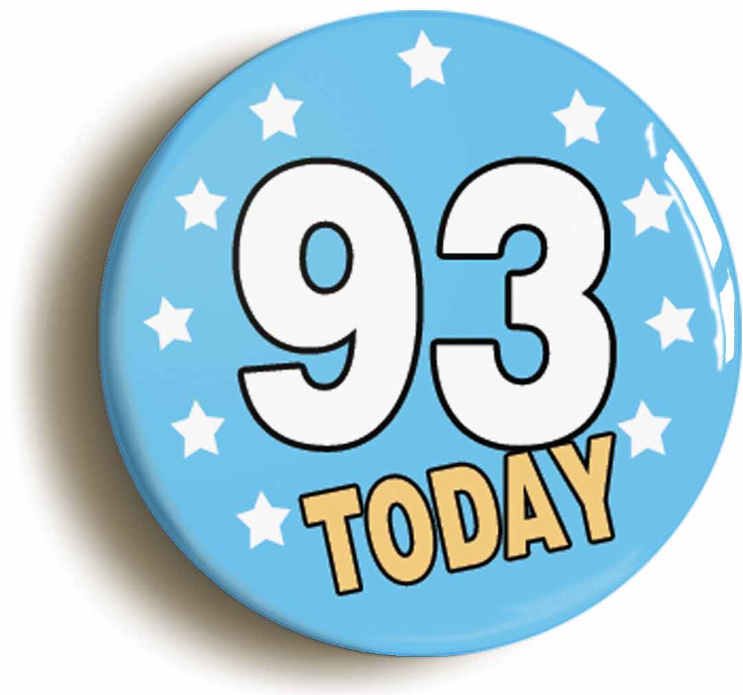 A picture of the front of the product, titled 93 Ninety-three Years Old Today 93rd Ninety-third Birthday Button Pin Badge