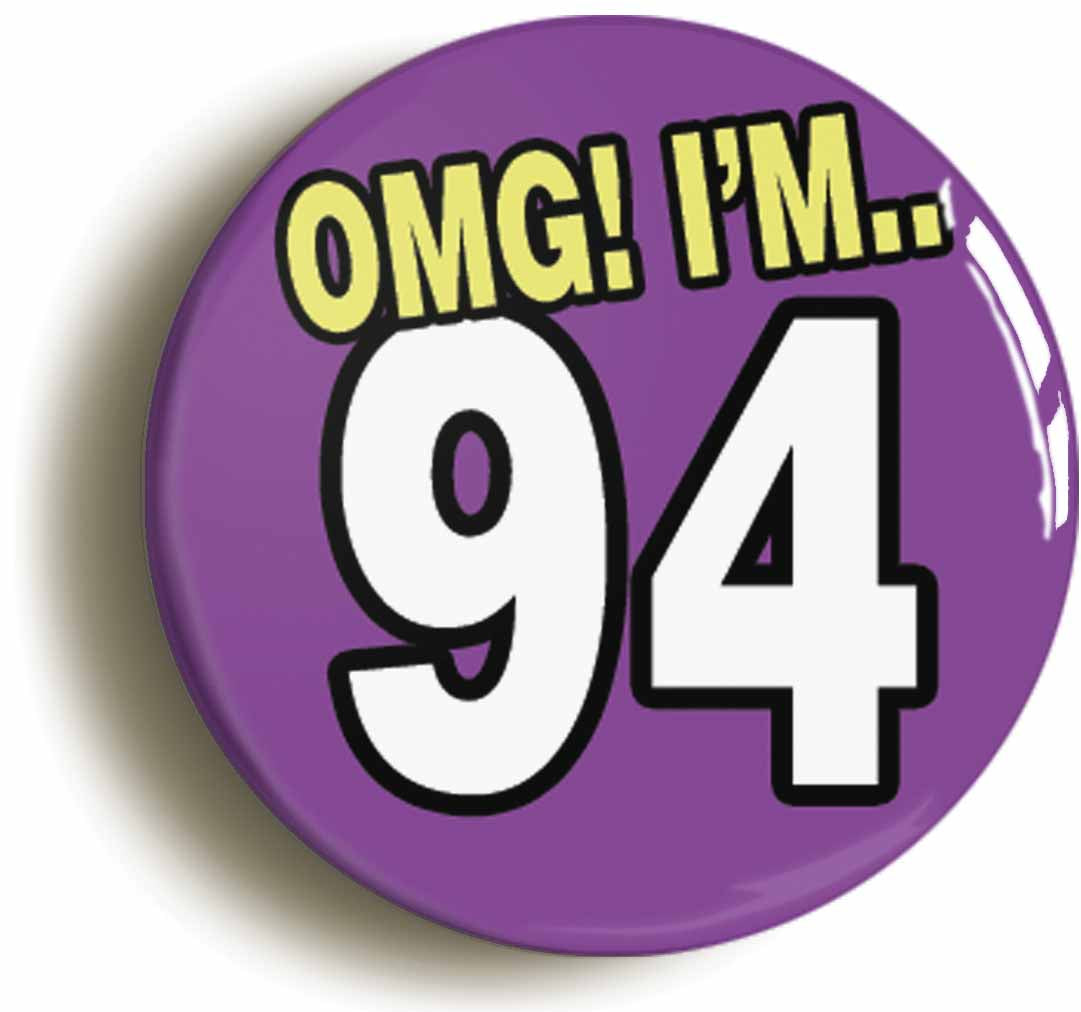A picture of the front of the product, titled 94th Ninety Fourth Birthday OMG Funny Button Pin Badge