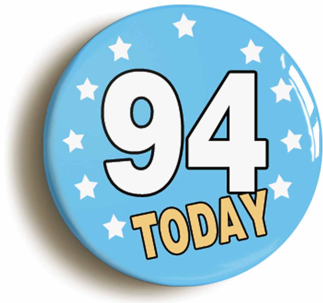 A picture of the front of the product, titled 94 Ninety-four Years Old Today 94th Ninety-fourth Birthday Button Pin Badge