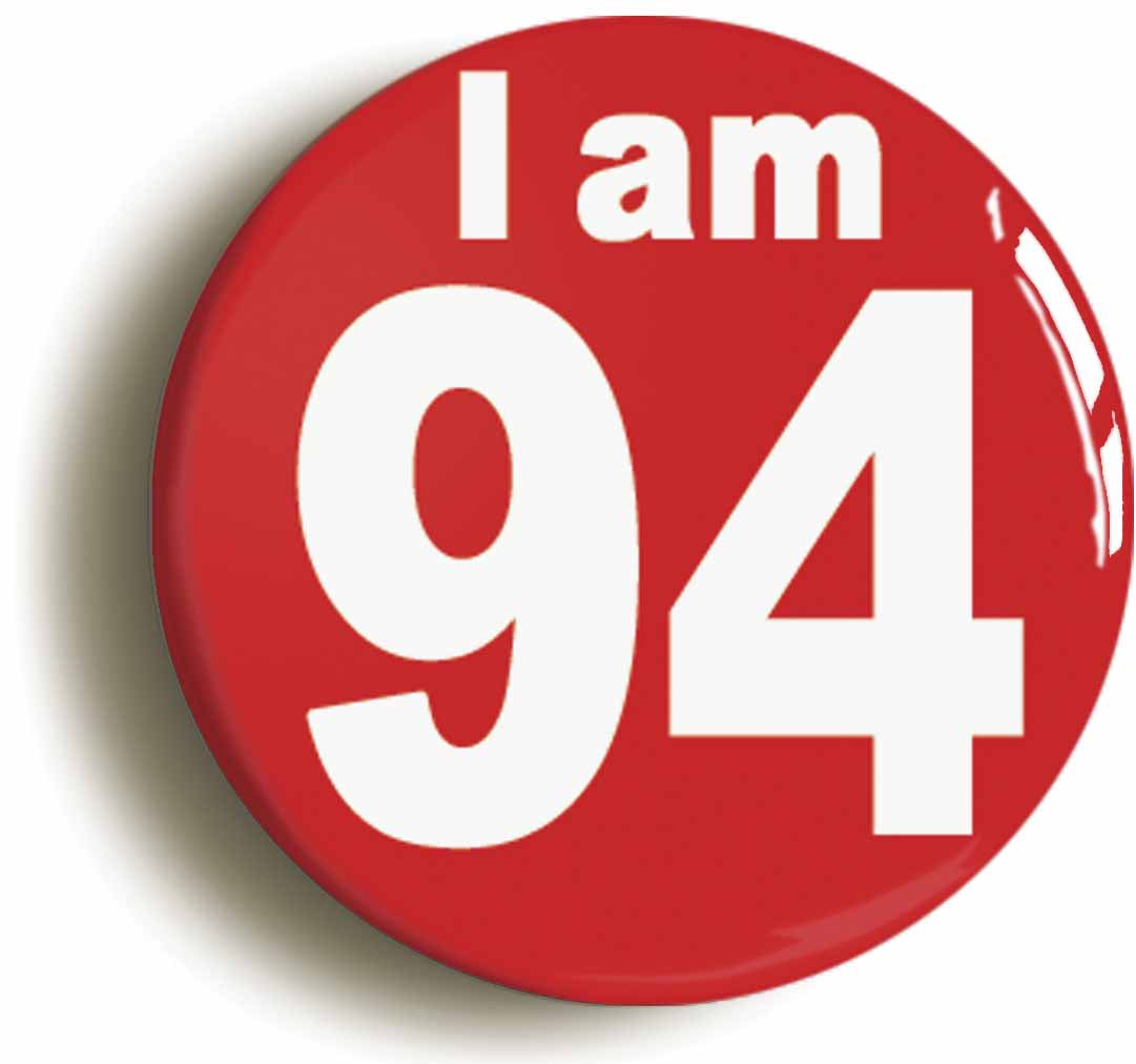 A picture of the front of the product, titled I Am 94 Ninety Four Ninety Fourth 94th Birthday Retro Button Pin Badge
