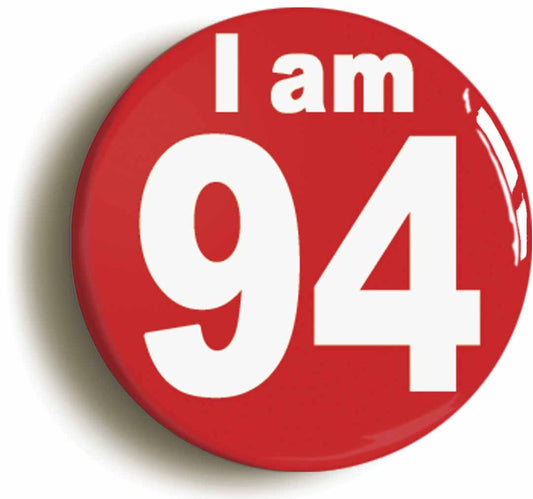 A picture of the front of the product, titled I Am 94 Ninety Four Ninety Fourth 94th Birthday Retro Button Pin Badge