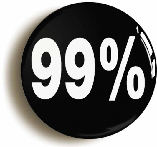 A picture of the front of the product, titled Ninety Nine Percent 99% Button Pin Badge