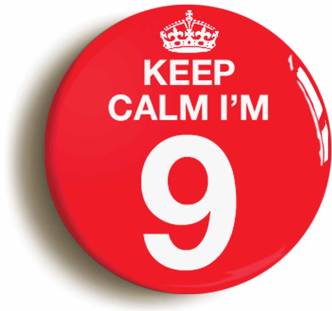 A picture of the front of the product, titled Keep Calm I'm 9 Nine Ninth 9th Birthday Button Pin Badge