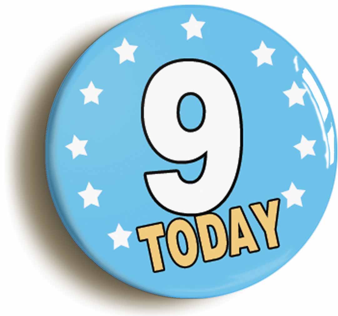 A picture of the front of the product, titled 9 Nine Years Old Today 9th Ninth Birthday Button Pin Badge