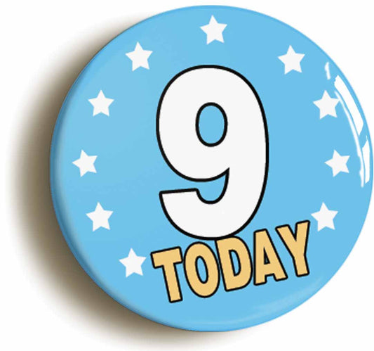 A picture of the front of the product, titled 9 Nine Years Old Today 9th Ninth Birthday Button Pin Badge