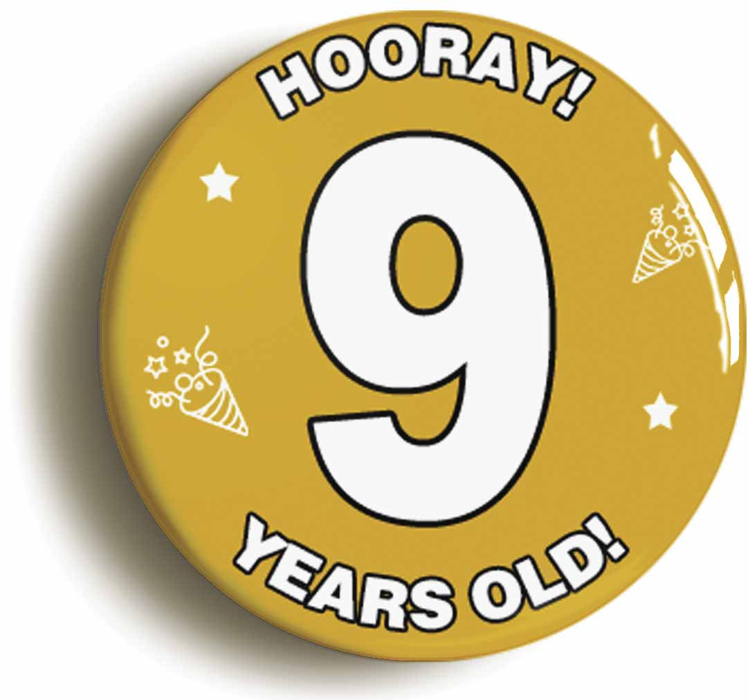 A picture of the front of the product, titled Hooray I'm 9 Years Old Ninth 9th Birthday Button Pin Badge