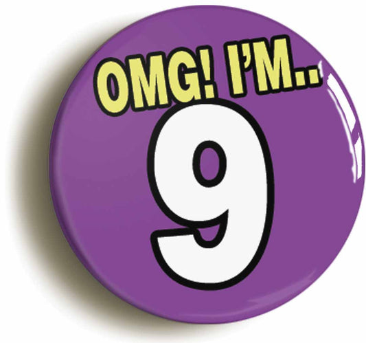 A picture of the front of the product, titled 9th Ninth Birthday OMG Funny Button Pin Badge