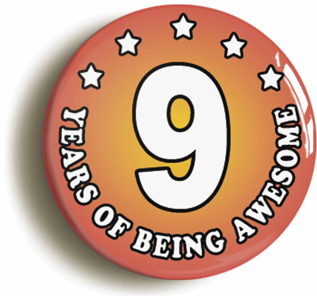 A picture of the front of the product, titled Nine 9 Years Of Being Awesome Button Pin Badge