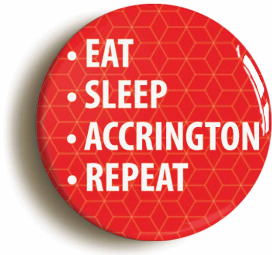 A picture of the front of the product, titled Eat Sleep Accrington Repeat Button Pin Badge